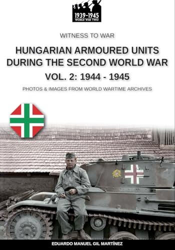 Hungarian armoured units during the Second World War – Vol. 2: 1944-1945 von Luca Cristini Editore (Soldiershop)