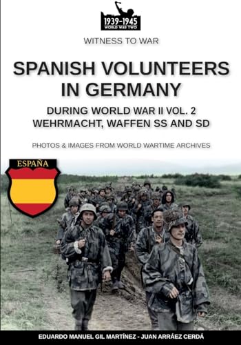 Spanish volunteers in Germany during World War II – Vol. 2 Spanish volunteers in Germany during World War II – Vol. 2