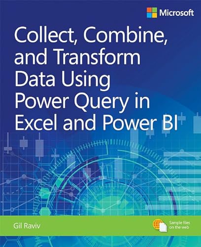 Collect, Combine, and Transform Data Using Power Query in Excel and Power BI (Business Skills)