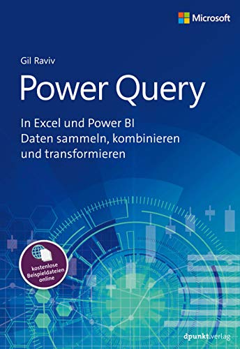 Power Query: In Excel und Power BI Daten sammeln, kombinieren und transformieren von Dpunkt.Verlag GmbH