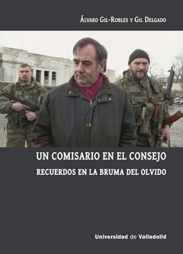 UN COMISARIO EN EL CONSEJO: RECUERDOS EN LA BRUMA DEL OLVIDO UN COMISARIO EN EL CONSEJO: RECUERDOS EN LA BRUMA DEL OLVIDO von Ediciones Universidad de Valladolid