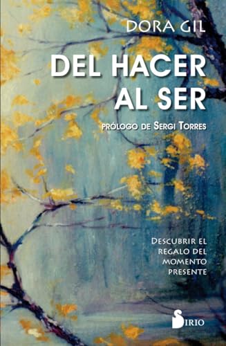 Del hacer al ser: Descubrir el regalo del momento presente Del hacer al ser: Descubrir el regalo del momento presente von Editorial Sirio