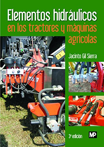 Elementos hidráulicos en los tractores y máquinas agrícolas (Maquinaria Agrícola) von Ediciones Mundi-Prensa