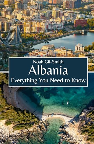 Albania: Everything You Need to Know Albania: Everything You Need to Know
