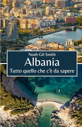 Albania: Tutto quello che c'è da sapere Albania: Tutto quello che c'è da sapere von Independently published