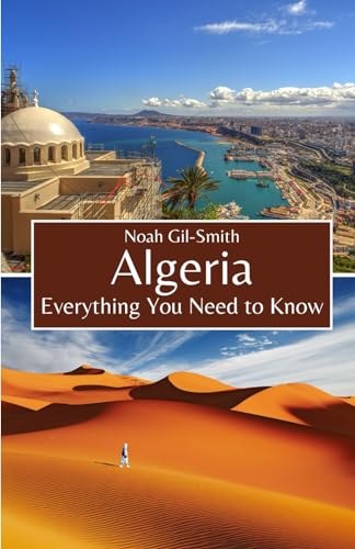 Algeria: Everything You Need to Know Algeria: Everything You Need to Know von Independently published