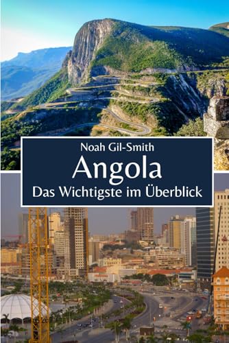 Angola: Das Wichtigste im Überblick Angola: Das Wichtigste im Überblick von Independently published