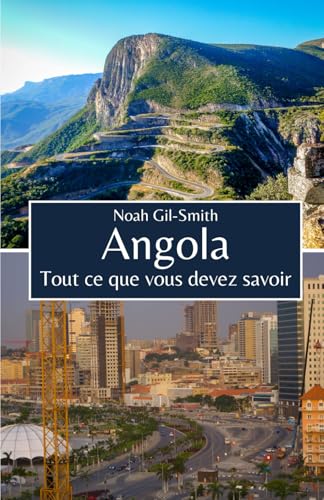 Angola: Tout ce que vous devez savoir Angola: Tout ce que vous devez savoir von Independently published