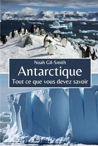 Antarctique: Tout ce que vous devez savoir Antarctique: Tout ce que vous devez savoir von Independently published