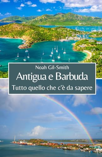 Antigua e Barbuda: Tutto quello che c'è da sapere Antigua e Barbuda: Tutto quello che c'è da sapere von Independently published