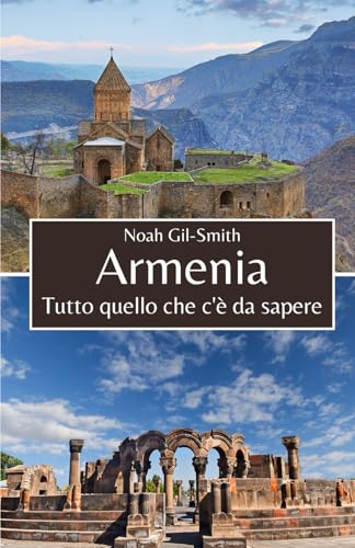 Armenia: Tutto quello che c'è da sapere Armenia: Tutto quello che c'è da sapere von Independently published