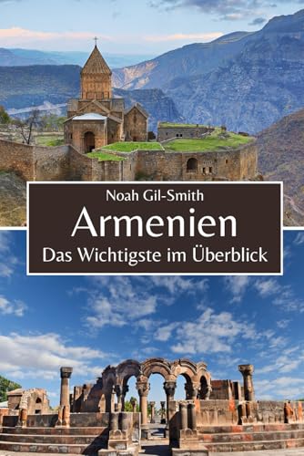 Armenien: Das Wichtigste im Überblick Armenien: Das Wichtigste im Überblick von Independently published
