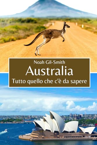 Australia: Tutto quello che c'è da sapere Australia: Tutto quello che c'è da sapere von Independently published