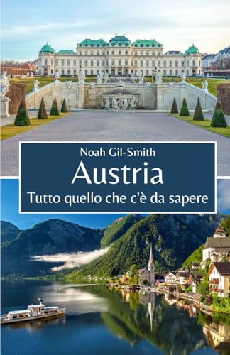 Austria: Tutto quello che c'è da sapere Austria: Tutto quello che c'è da sapere von Independently published