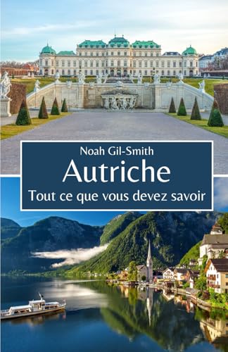 Autriche: Tout ce que vous devez savoir Autriche: Tout ce que vous devez savoir von Independently published