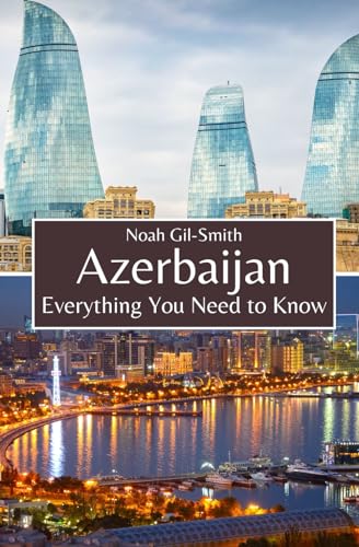 Azerbaijan: Everything You Need to Know Azerbaijan: Everything You Need to Know von Independently published