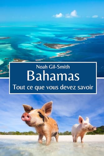 Bahamas: Tout ce que vous devez savoir Bahamas: Tout ce que vous devez savoir von Independently published