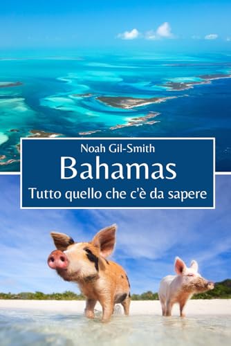 Bahamas: Tutto quello che c'è da sapere Bahamas: Tutto quello che c'è da sapere von Independently published