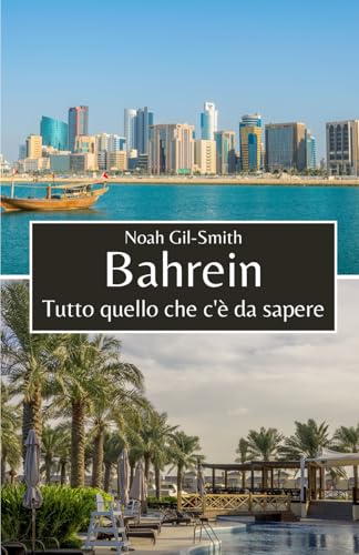 Bahrein: Tutto quello che c'è da sapere Bahrein: Tutto quello che c'è da sapere von Independently published