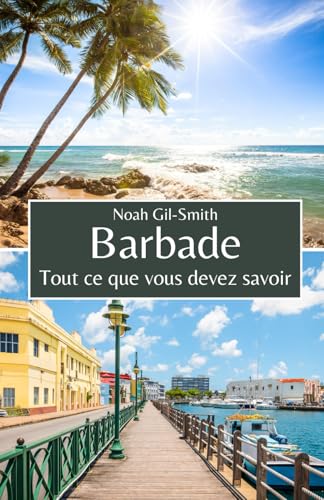 Barbade: Tout ce que vous devez savoir Barbade: Tout ce que vous devez savoir von Independently published
