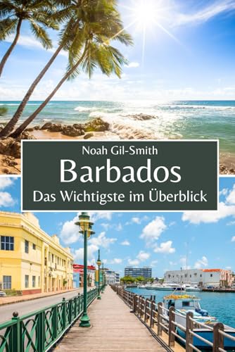 Barbados: Das Wichtigste im Überblick Barbados: Das Wichtigste im Überblick von Independently published