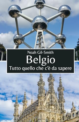 Belgio: Tutto quello che c'è da sapere Belgio: Tutto quello che c'è da sapere von Independently published