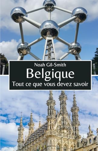 Belgique: Tout ce que vous devez savoir Belgique: Tout ce que vous devez savoir von Independently published