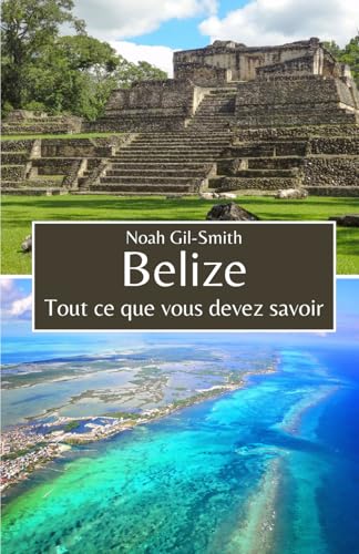 Belize: Tout ce que vous devez savoir Belize: Tout ce que vous devez savoir von Independently published