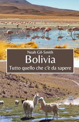 Bolivia: Tutto quello che c'è da sapere Bolivia: Tutto quello che c'è da sapere von Independently published