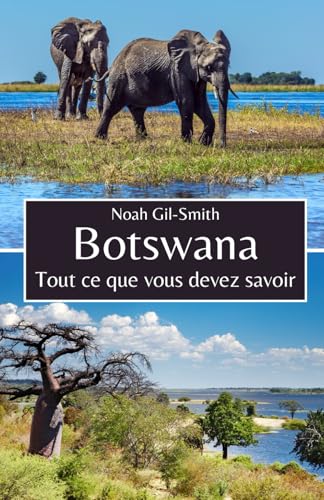 Botswana: Tout ce que vous devez savoir Botswana: Tout ce que vous devez savoir von Independently published