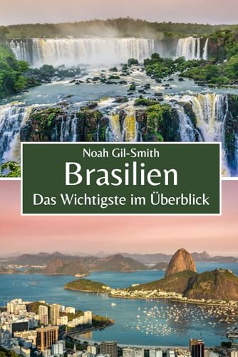 Brasilien: Das Wichtigste im Überblick Brasilien: Das Wichtigste im Überblick von Independently published