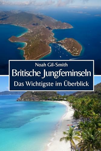 Britische Jungferninseln: Das Wichtigste im Überblick Britische Jungferninseln: Das Wichtigste im Überblick von Independently published