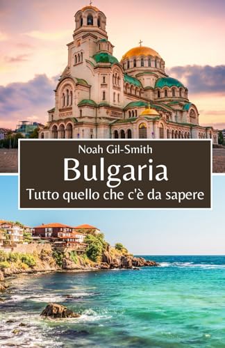 Bulgaria: Tutto quello che c'è da sapere Bulgaria: Tutto quello che c'è da sapere von Independently published