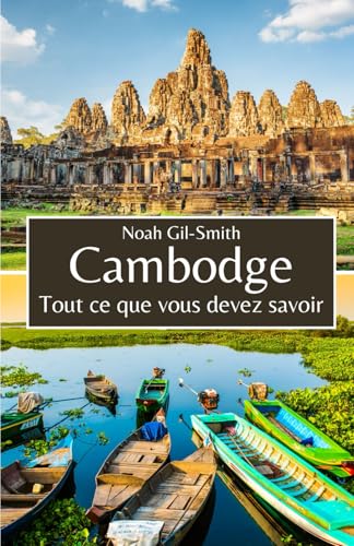 Cambodge: Tout ce que vous devez savoir Cambodge: Tout ce que vous devez savoir von Independently published
