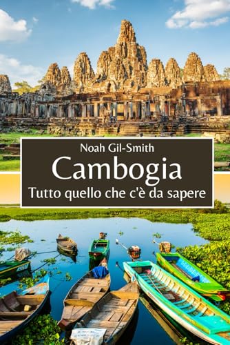 Cambogia: Tutto quello che c'è da sapere Cambogia: Tutto quello che c'è da sapere von Independently published