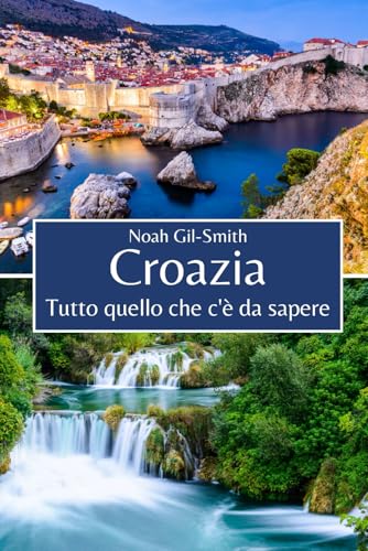 Croazia: Tutto quello che c'è da sapere Croazia: Tutto quello che c'è da sapere von Independently published