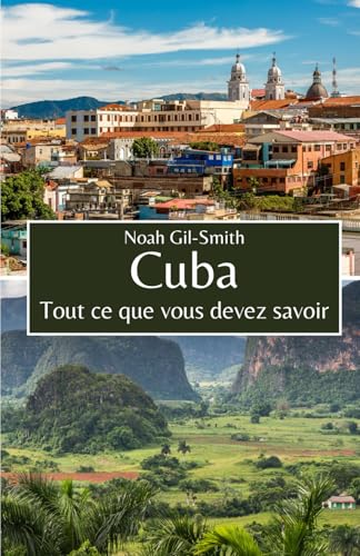 Cuba: Tout ce que vous devez savoir Cuba: Tout ce que vous devez savoir von Independently published