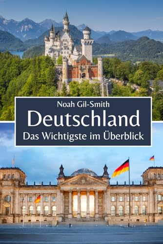 Deutschland: Das Wichtigste im Überblick Deutschland: Das Wichtigste im Überblick von Independently published
