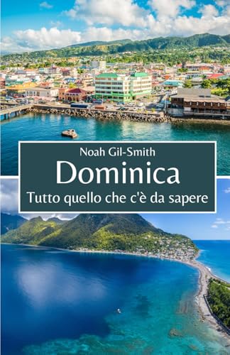 Dominica: Tutto quello che c'è da sapere Dominica: Tutto quello che c'è da sapere von Independently published