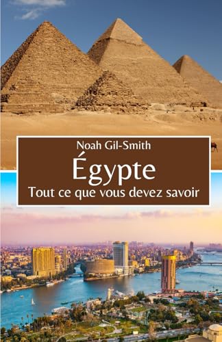 Égypte: Tout ce que vous devez savoir Égypte: Tout ce que vous devez savoir von Independently published