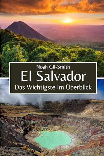 El Salvador: Das Wichtigste im Überblick El Salvador: Das Wichtigste im Überblick von Independently published