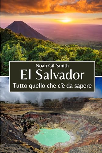 El Salvador: Tutto quello che c'è da sapere El Salvador: Tutto quello che c'è da sapere von Independently published