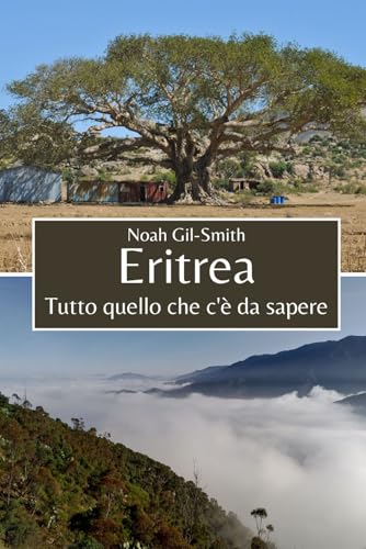 Eritrea: Tutto quello che c'è da sapere Eritrea: Tutto quello che c'è da sapere von Independently published