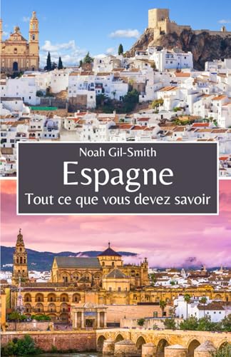 Espagne: Tout ce que vous devez savoir Espagne: Tout ce que vous devez savoir von Independently published