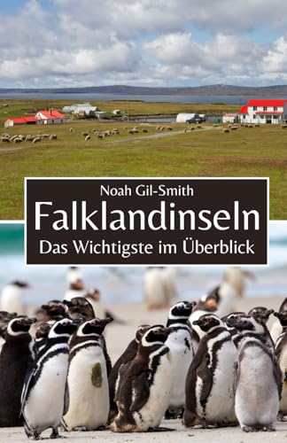 Falklandinseln: Das Wichtigste im Überblick Falklandinseln: Das Wichtigste im Überblick von Independently published
