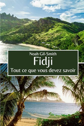 Fidji: Tout ce que vous devez savoir Fidji: Tout ce que vous devez savoir von Independently published