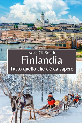 Finlandia: Tutto quello che c'è da sapere Finlandia: Tutto quello che c'è da sapere von Independently published