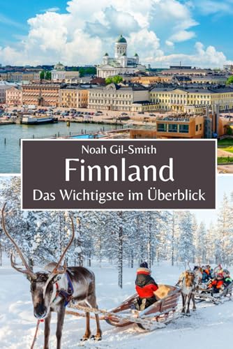 Finnland: Das Wichtigste im Überblick Finnland: Das Wichtigste im Überblick von Independently published