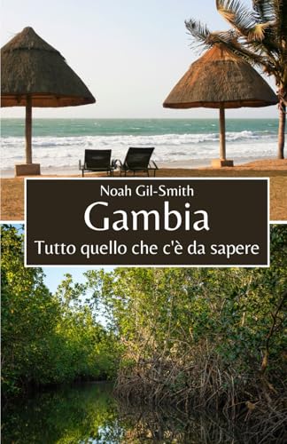 Gambia: Tutto quello che c'è da sapere Gambia: Tutto quello che c'è da sapere von Independently published