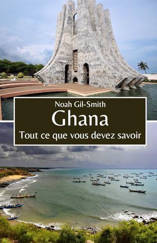 Ghana: Tout ce que vous devez savoir Ghana: Tout ce que vous devez savoir von Independently published
